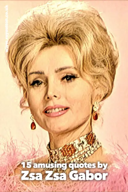 15 amusing quotes by Zsa Zsa Gabor - Sutton