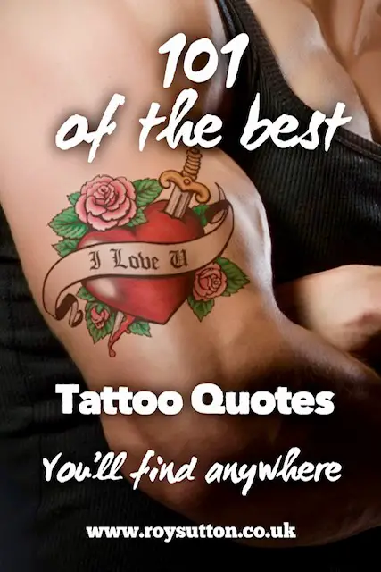 101 of the best Tattoo Quotes you'll find anywhere today - Roy Sutton