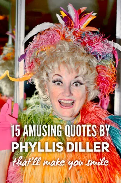 15 Amusing quotes by Phyllis Diller that'll make you smile - Roy Sutton