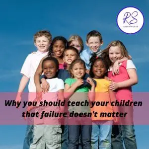Why you should teach your children that failure doesn't matter