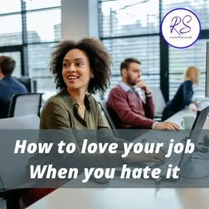 How to love your job when you hate it