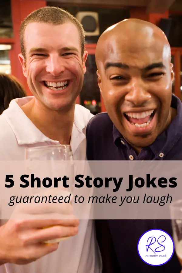 5 short story jokes guaranteed to make you laugh - Roy Sutton