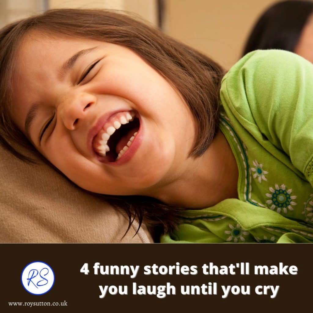 4 funny stories that'll make you laugh until you cry Roy Sutton