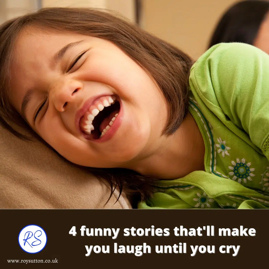 4 funny stories that'll make you laugh until you cry - Roy Sutton