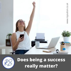 Does being a success really matter