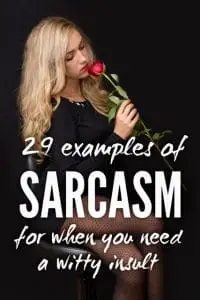 Examples of sarcasm for when you need a witty insult