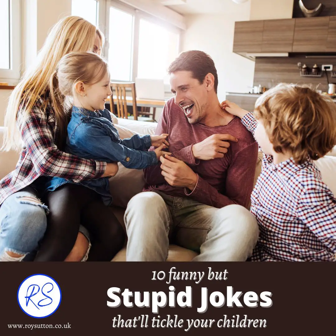 10 funny but stupid jokes that'll tickle your children - Roy Sutton