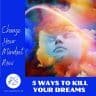 5 ways to kill your dreams - Roy Sutton