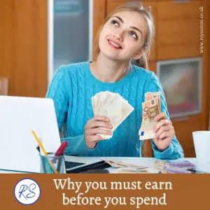 Why you must earn before you spend