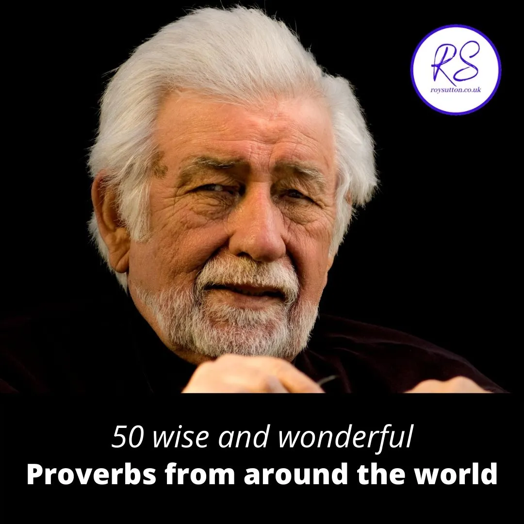 50 wise and wonderful proverbs from around the world - Roy Sutton