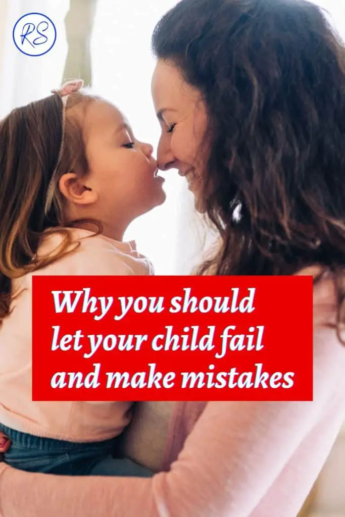 Why you should let your child fail and make mistakes