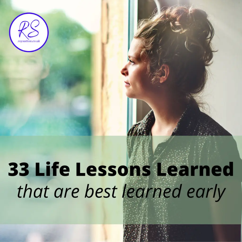 33 Life Lessons Learned That Are Best Learned Early Roy Sutton