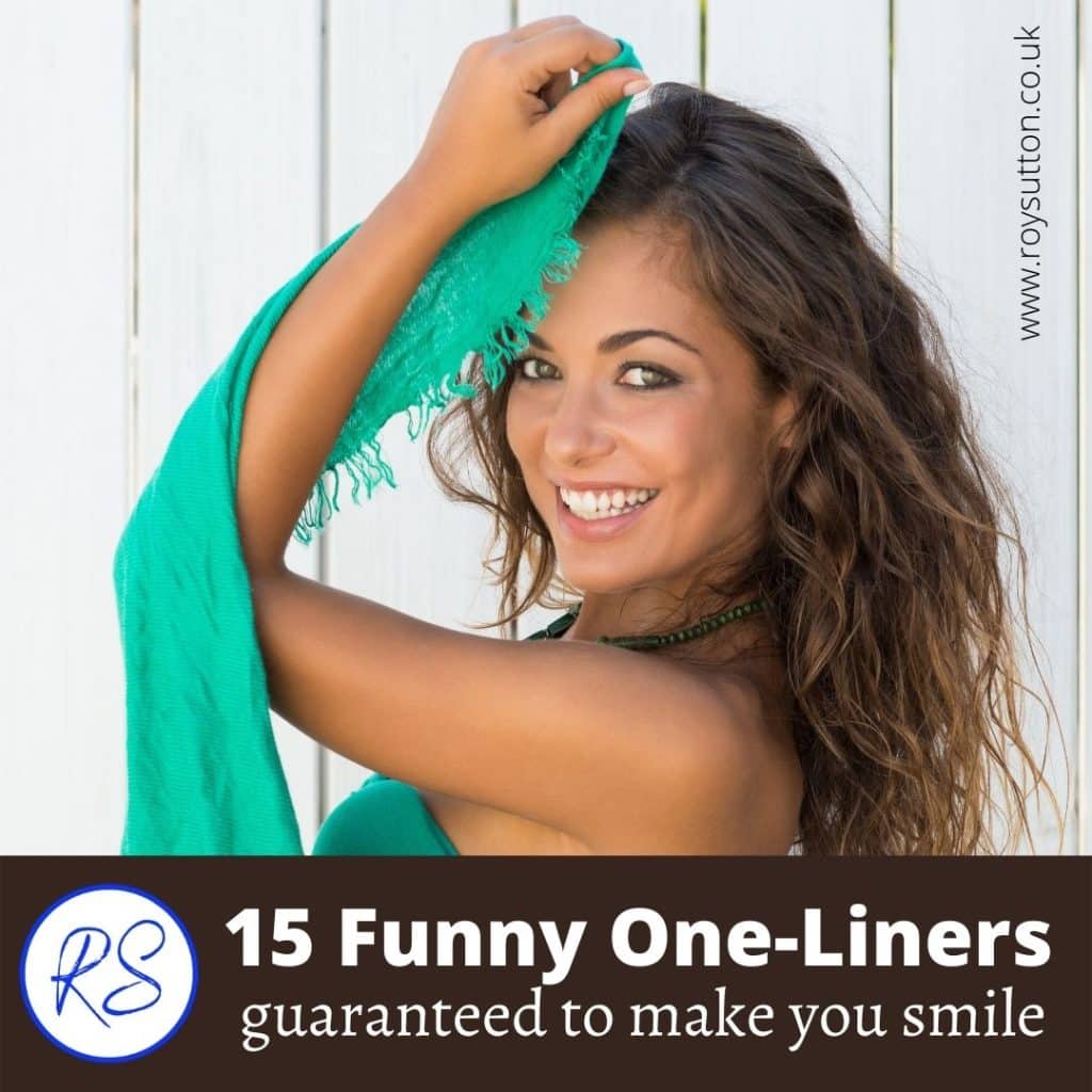 15 funny oneliners guaranteed to make you smile Roy Sutton