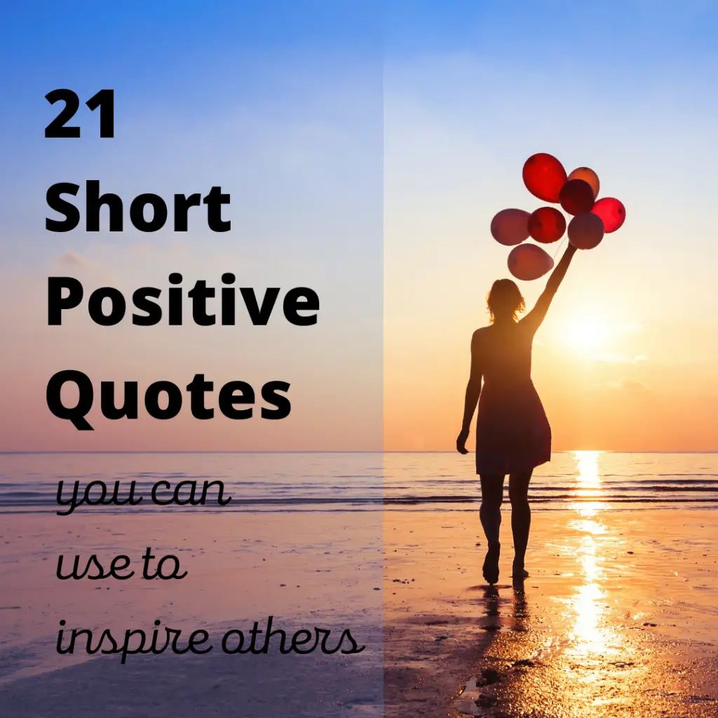 21 short positive quotes you can use to inspire others - Roy Sutton