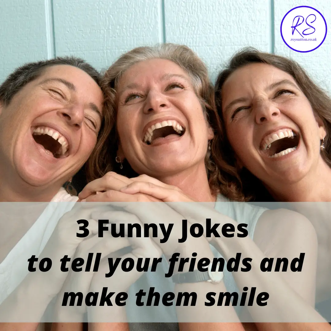 3 funny jokes to tell your friends and make them smile - Roy Sutton