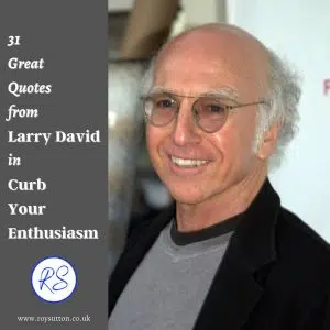 Quotes from Larry David in Curb Your Enthusiasm