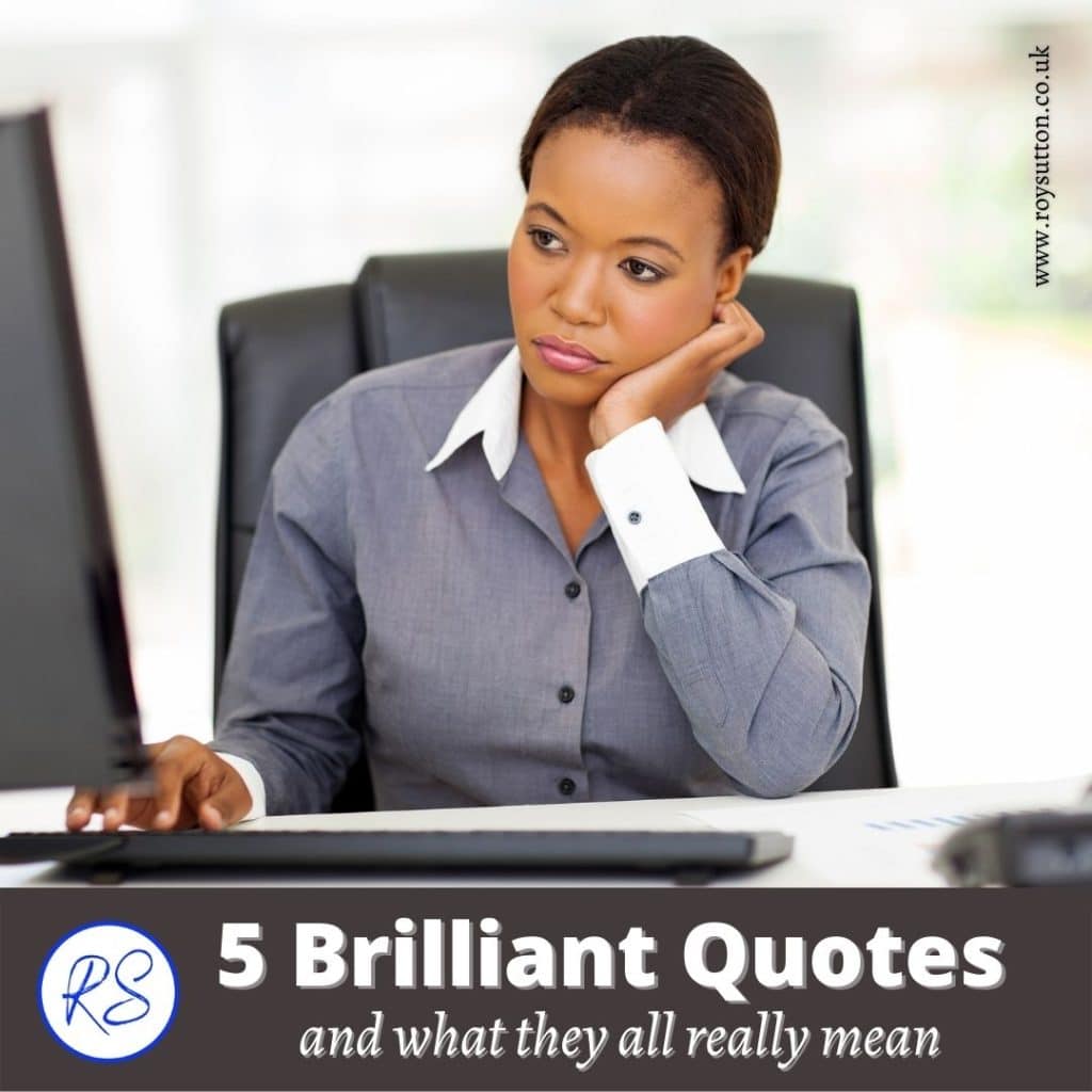 5 brilliant quotes and what they all mean Roy Sutton