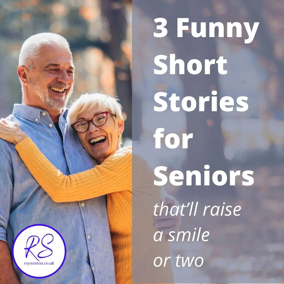 3 funny short stories for seniors that'll raise a smile or two - Roy Sutton