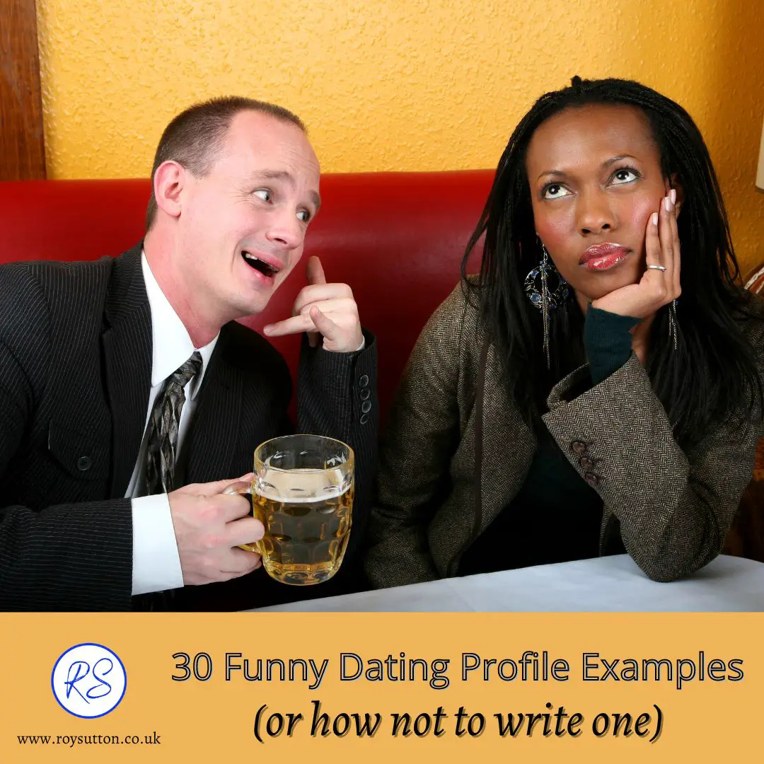 30 funny dating profile examples or how not to write one - Roy Sutton