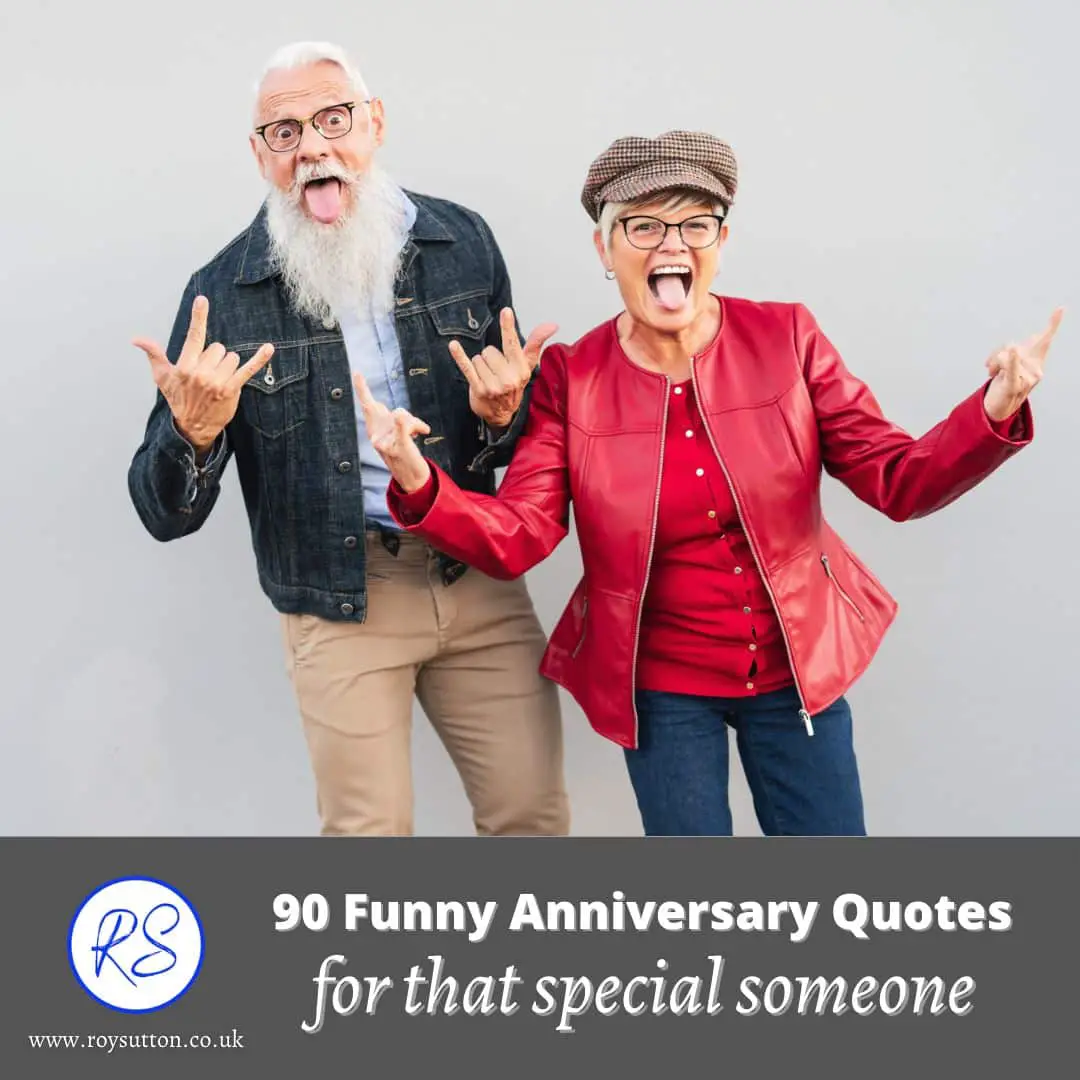 90 funny anniversary quotes for that special someone - Roy Sutton