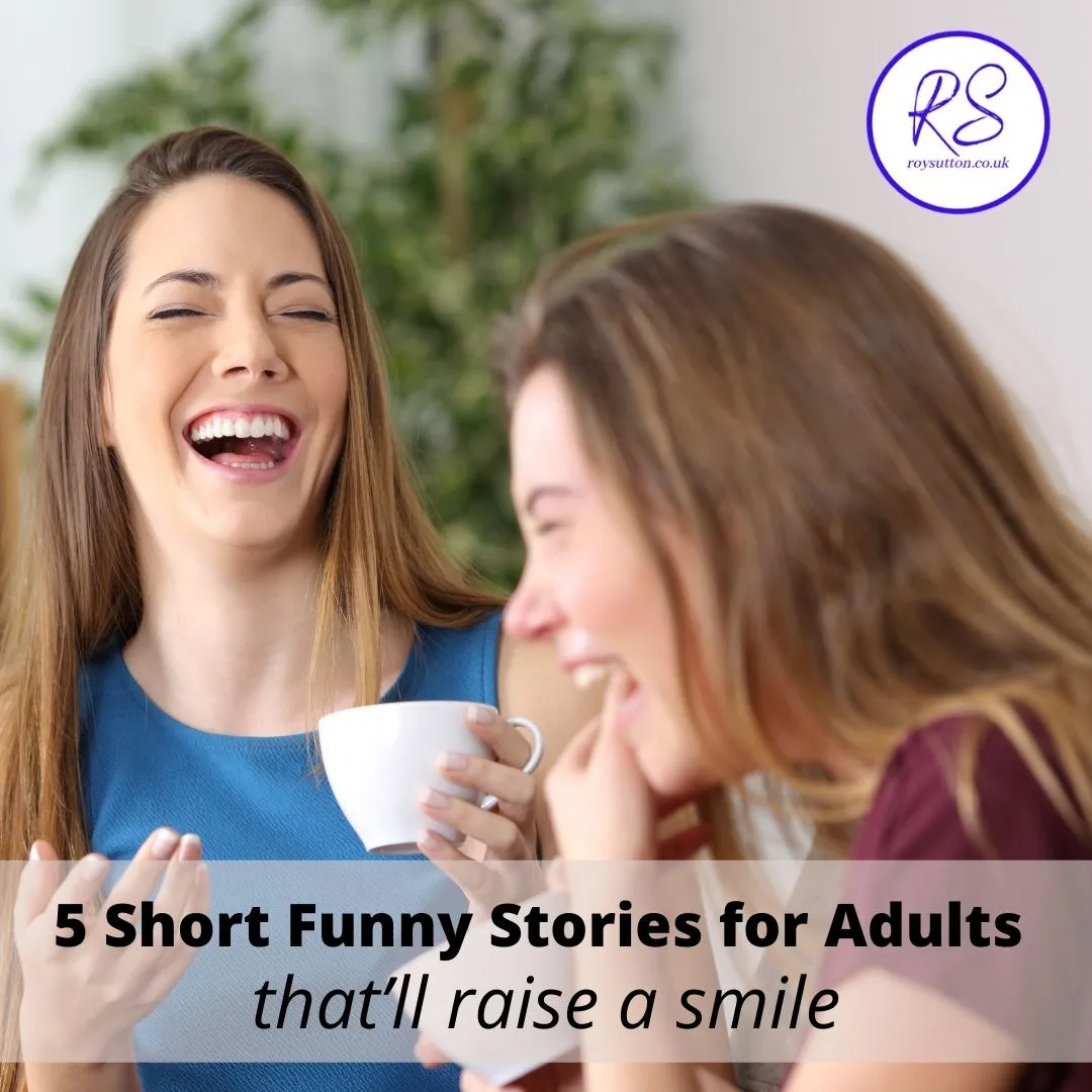 5 short funny stories for adults that'll raise a smile - Roy Sutton
