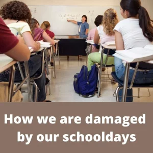 How-we-are-damaged-by-our-schooldays