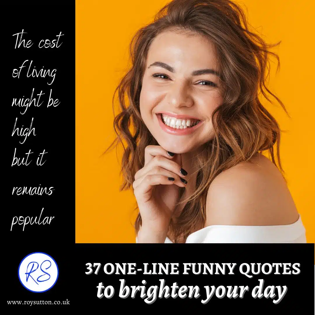 37 one line funny quotes to brighten your day - Roy Sutton