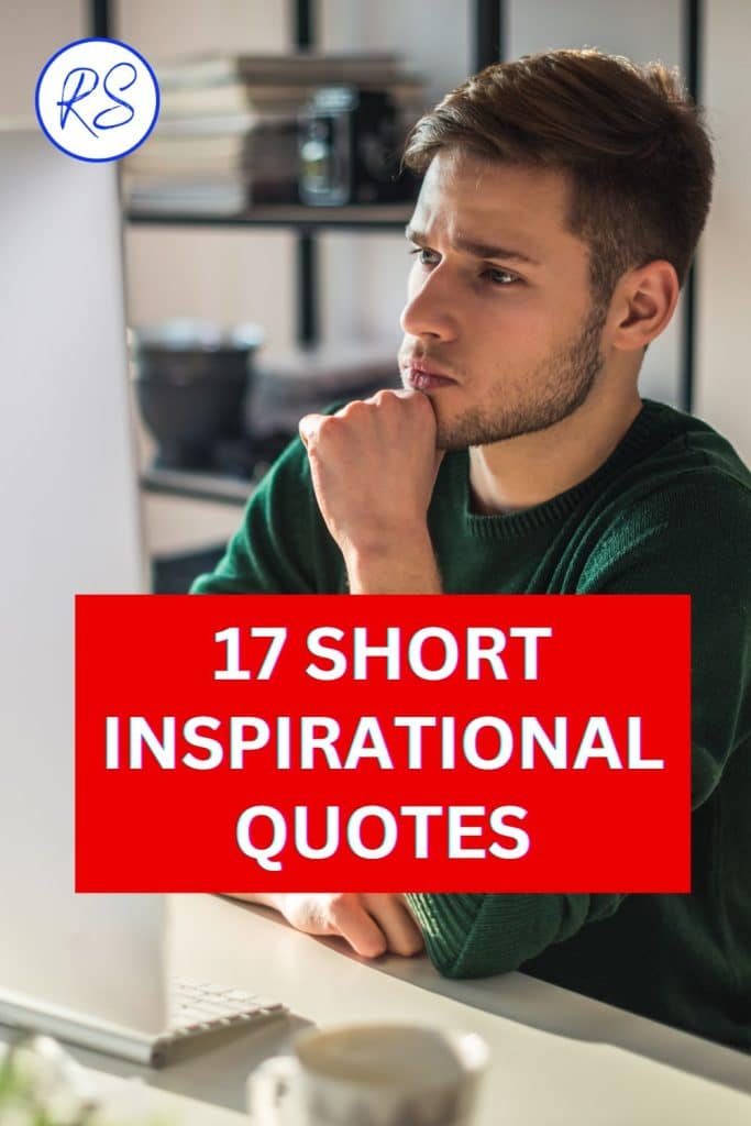 17 short inspirational quotes that'll make you think - Roy Sutton