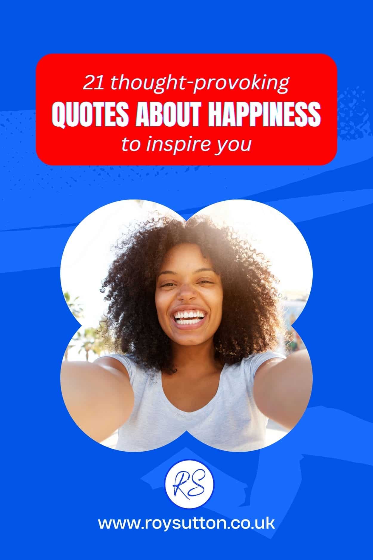 21-thought-provoking-quotes-about-happiness-to-inspire-you-roy-sutton