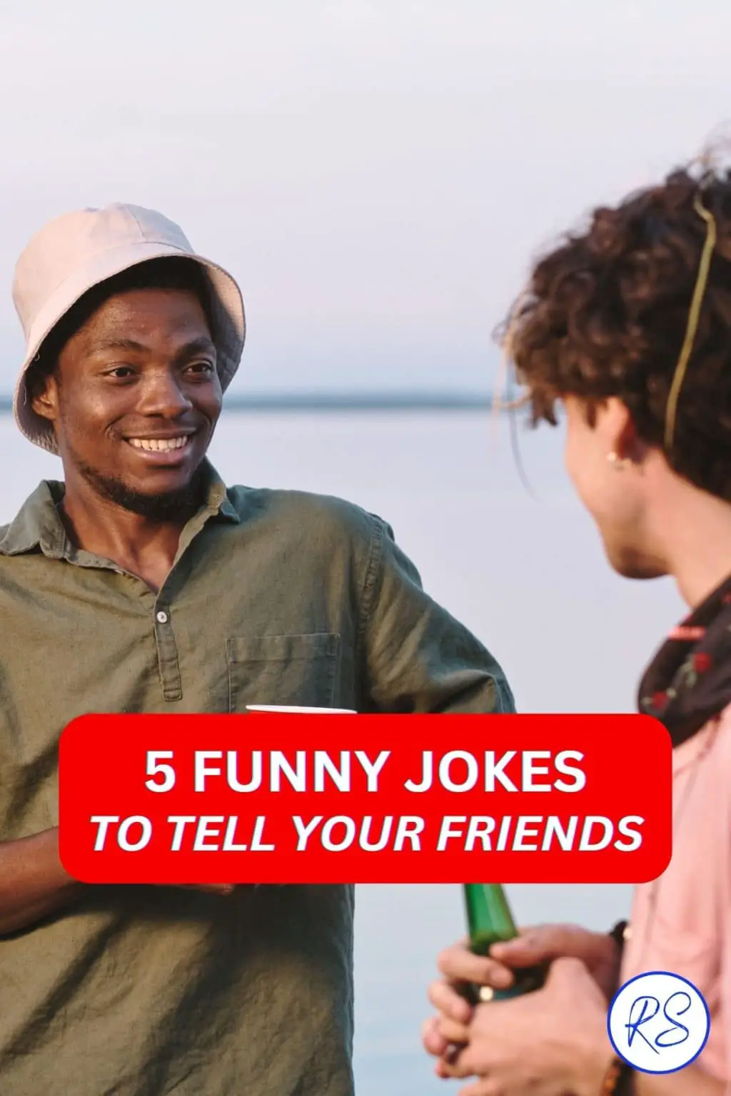 5 funny jokes to tell your friends to make them laugh - Roy Sutton