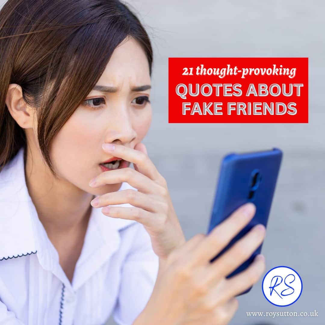 21 thoughtprovoking quotes about fake friends Roy Sutton