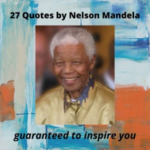 27 Quotes by Nelson Mandela guaranteed to inspire you - Roy Sutton