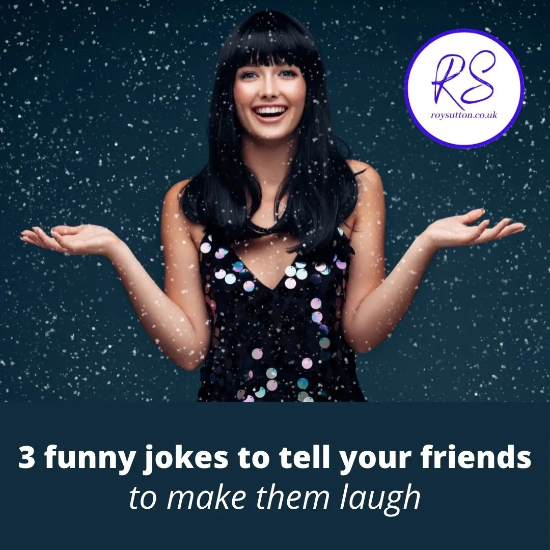 3 funny jokes to tell your friends to make them laugh - Roy Sutton