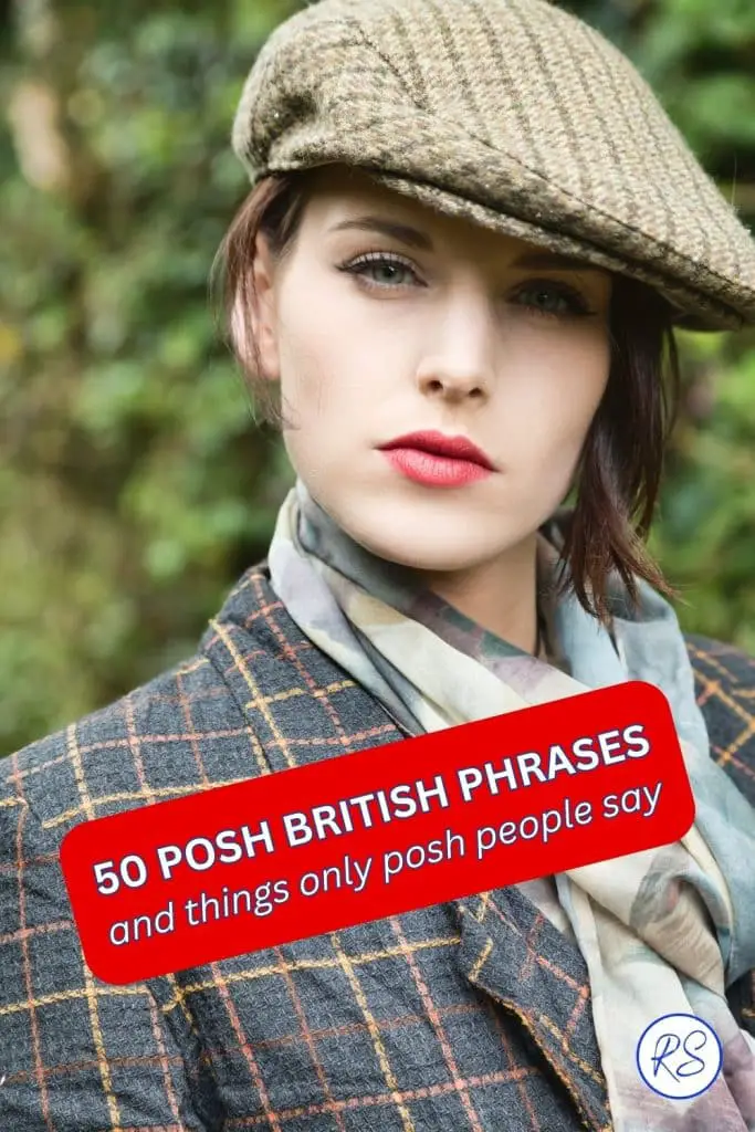 50 Posh British phrases and things only posh people say Roy Sutton