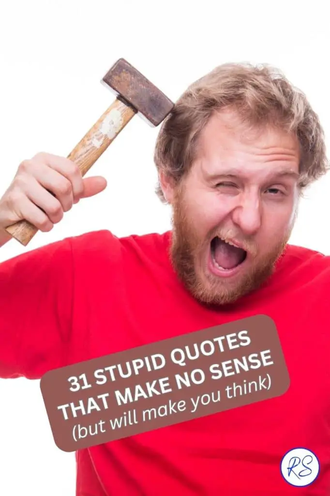 STUPID QUOTES THAT MAKE NO SENSE
