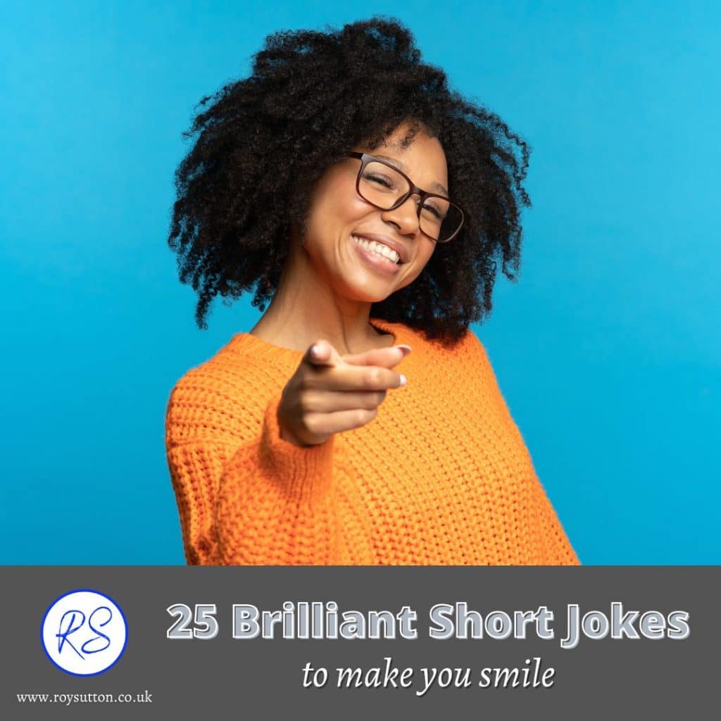 25 brilliant short jokes to make you smile - Roy Sutton