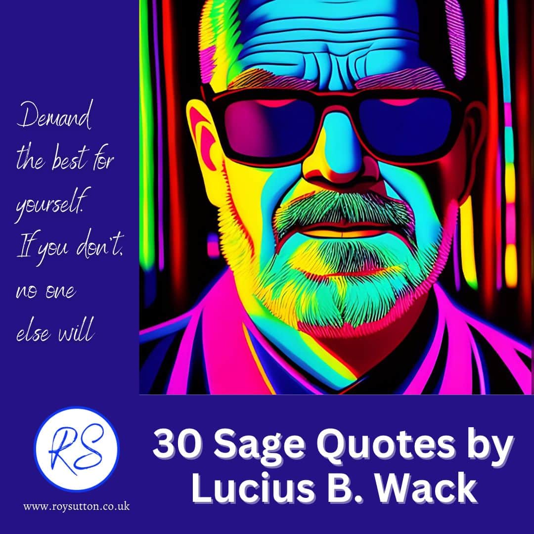 30-sage-quotes-by-lucius-b-wack-to-get-you-thinking-roy-sutton