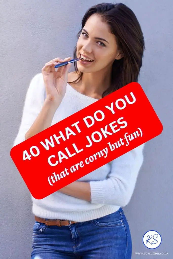 40 what do you call jokes that are corny but fun Roy Sutton
