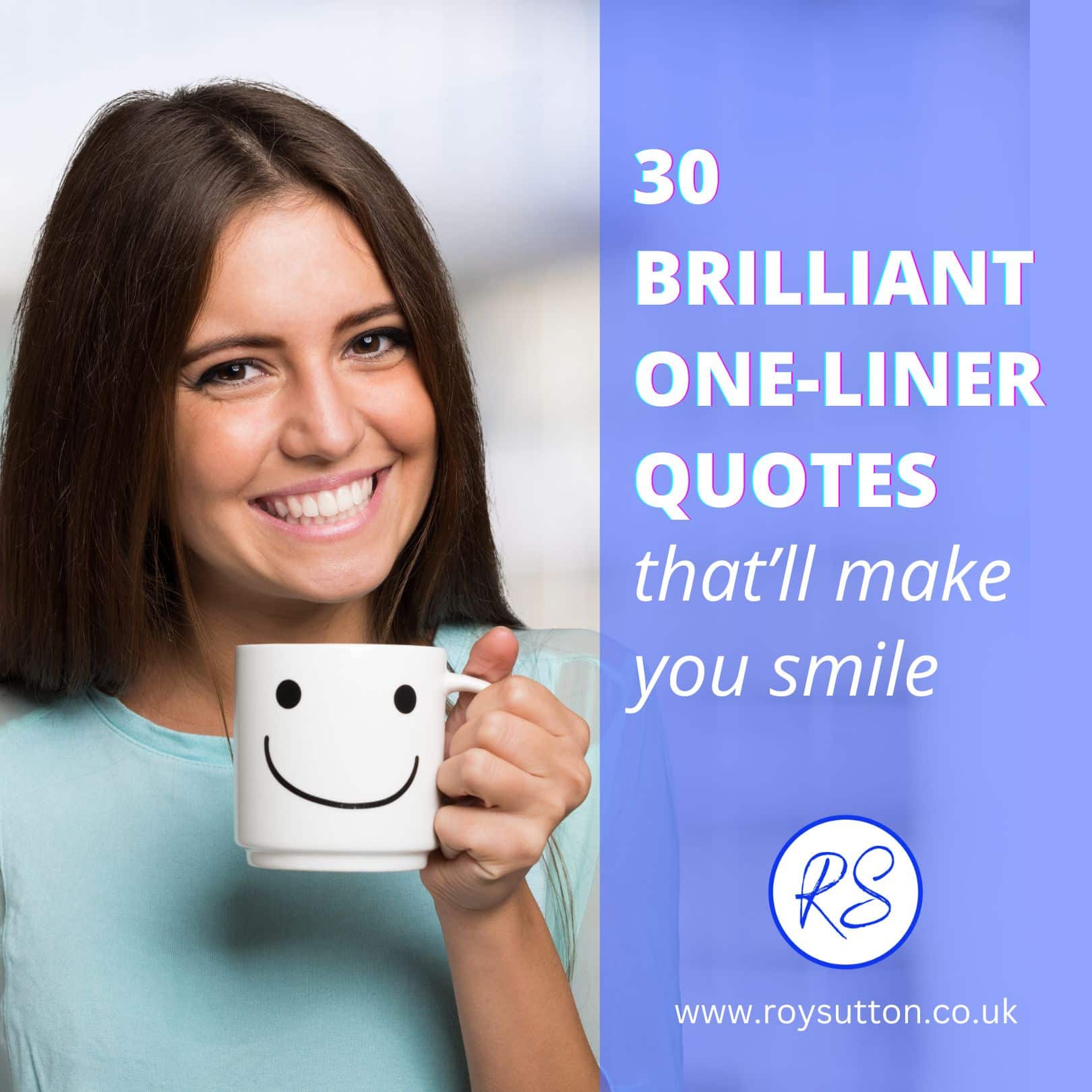 30 brilliant one-liner quotes that’ll make you smile - Roy Sutton