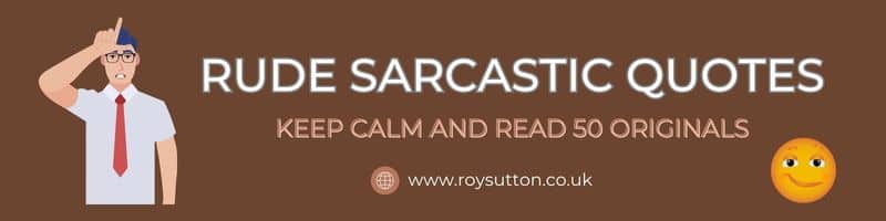 Rude Sarcastic Quotes: Keep calm and read 50 originals. - Roy Sutton