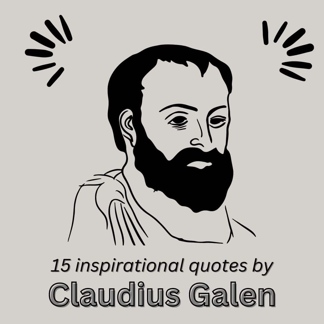 15 inspirational quotes by Claudius Galen - Roy Sutton