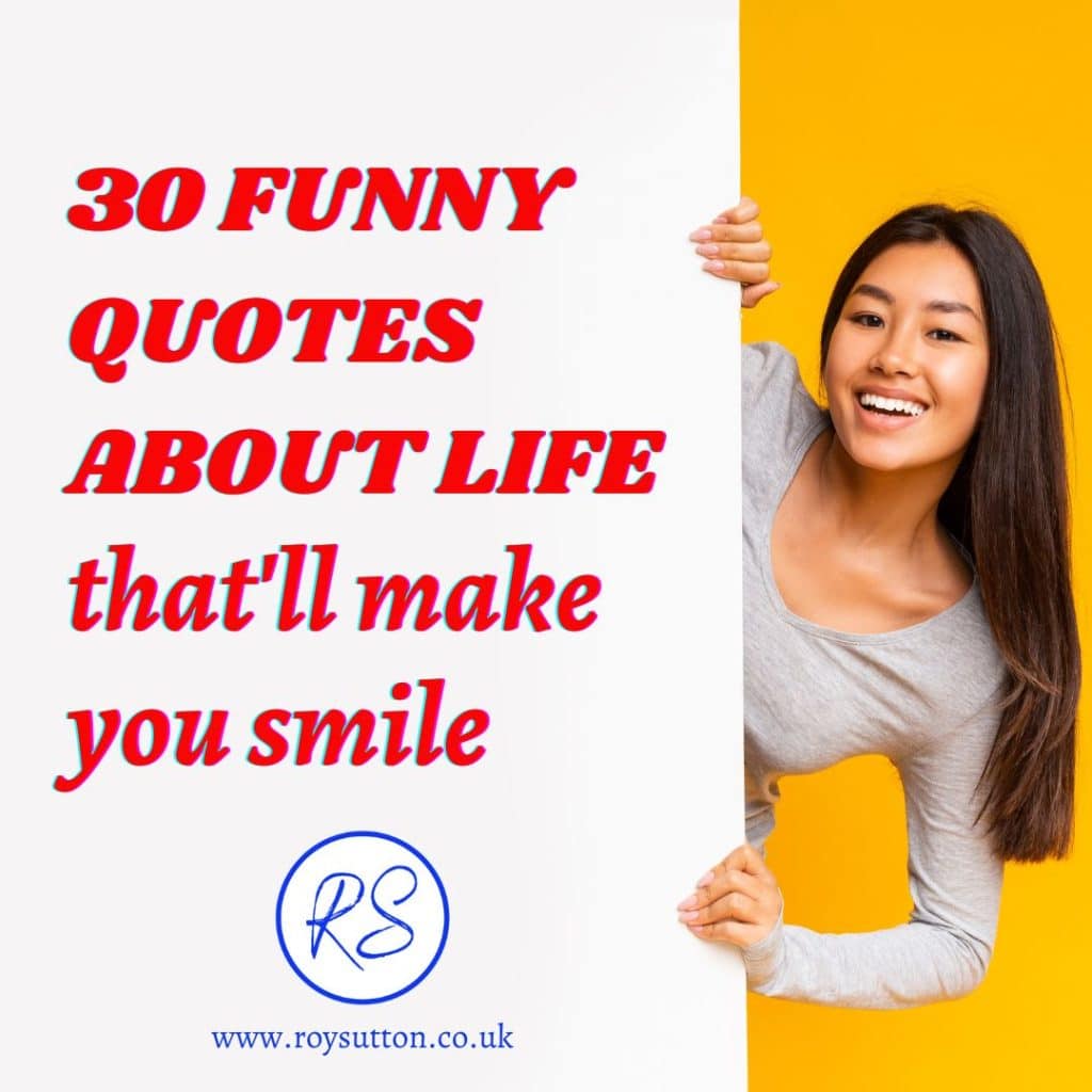 30 FUNNY QUOTES ABOUT LIFE